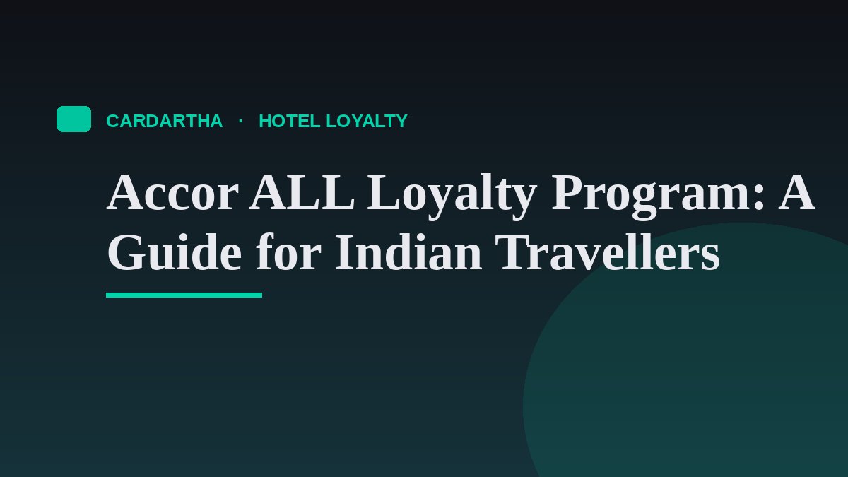 Accor ALL Loyalty Program: A Guide for Indian Travellers