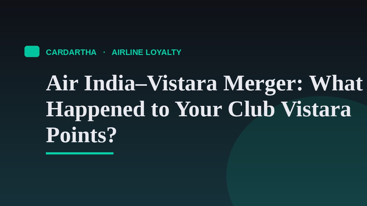 Air India–Vistara Merger: What Happened to Your Club Vistara Points?