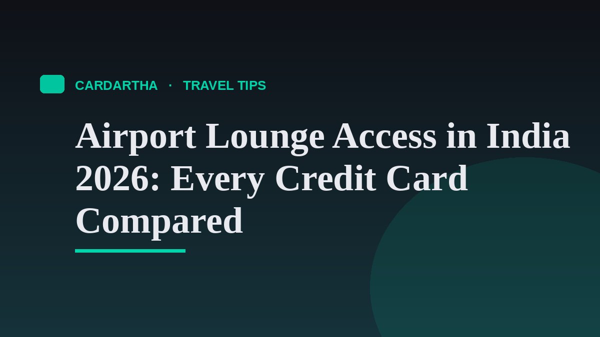 Airport Lounge Access in India 2026: Every Credit Card Compared