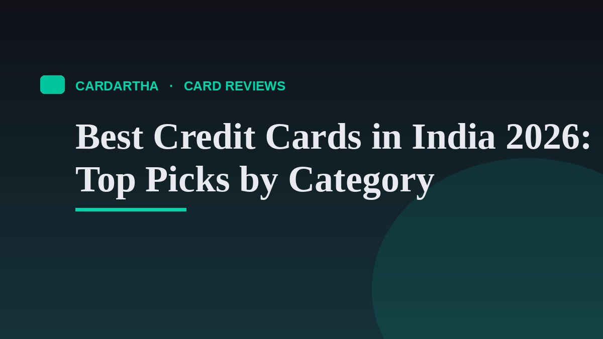 Best Credit Cards in India 2026: Top Picks by Category