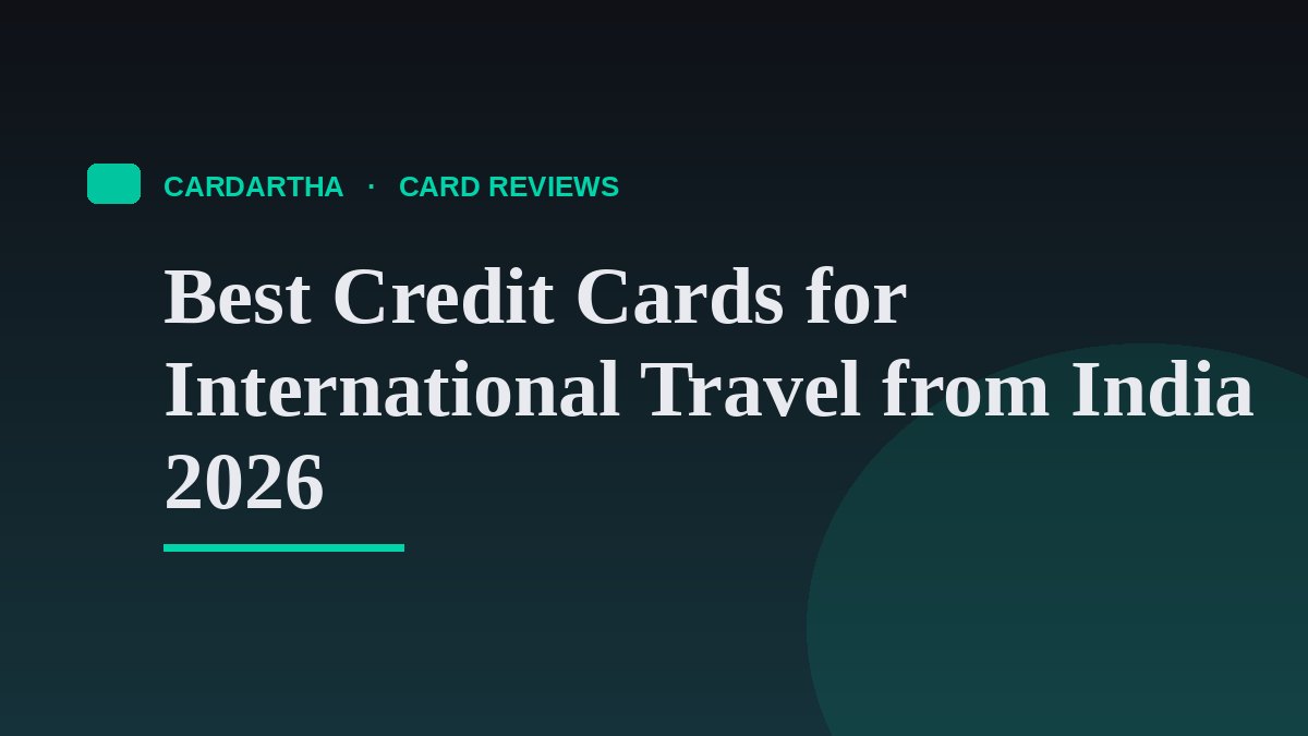Best Credit Cards for International Travel from India 2026