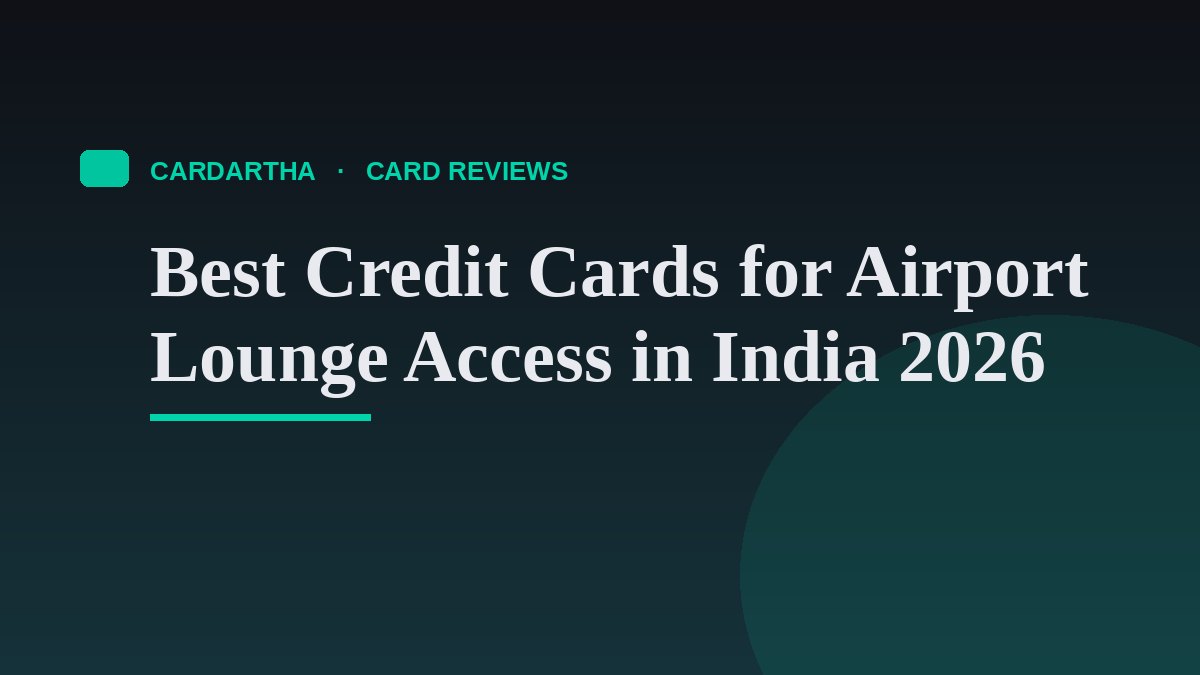 Best Credit Cards for Airport Lounge Access in India 2026