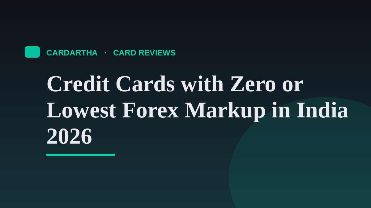 Credit Cards with Zero or Lowest Forex Markup in India 2026