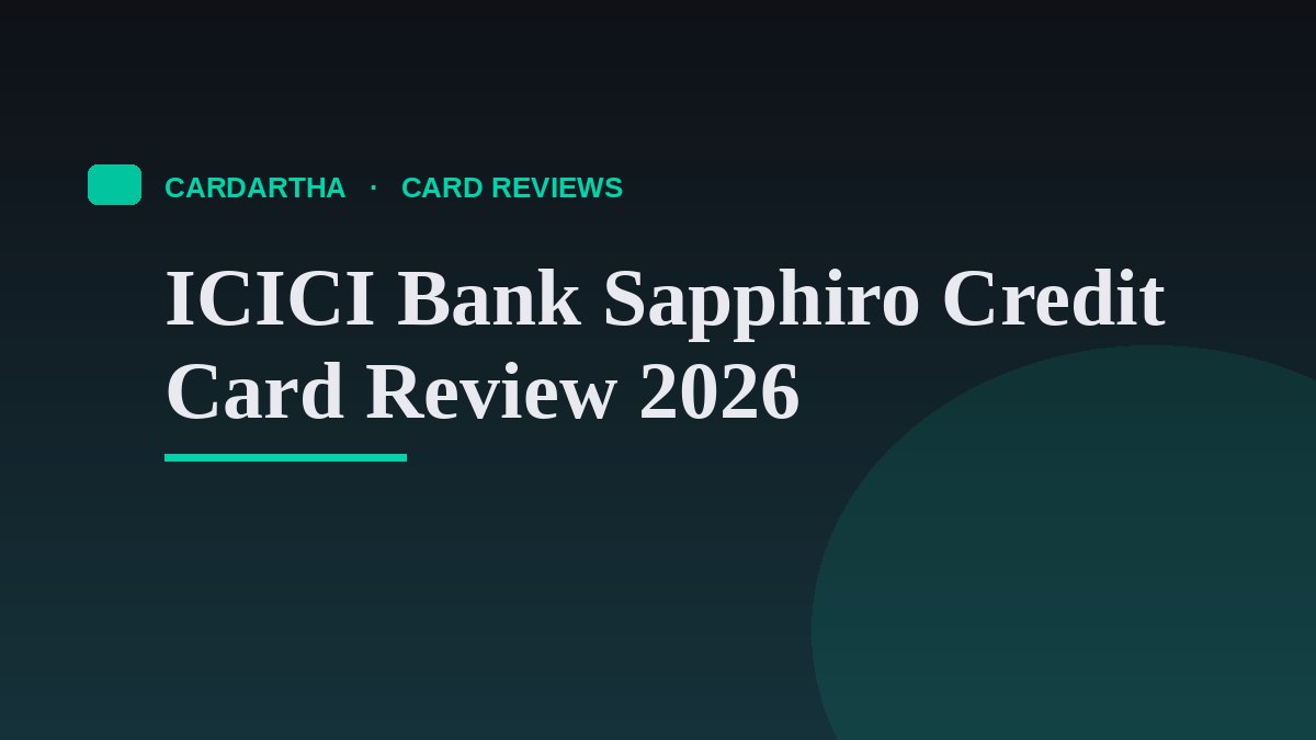 ICICI Bank Sapphiro Credit Card Review 2026