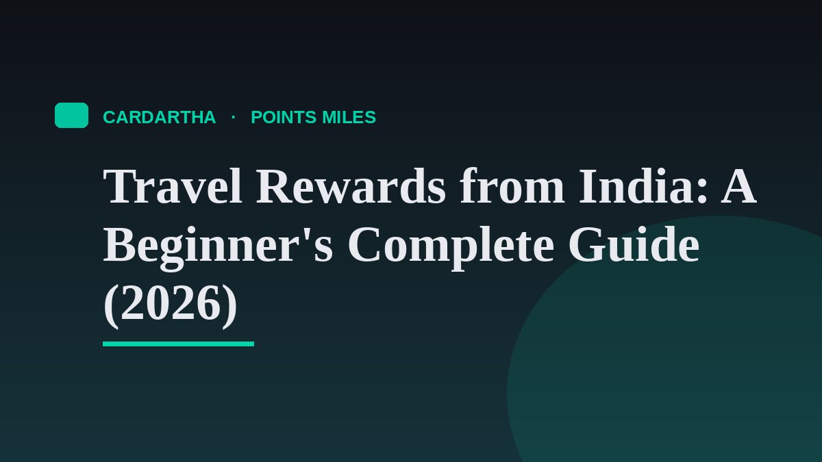 Travel Rewards from India: A Beginner's Complete Guide (2026)