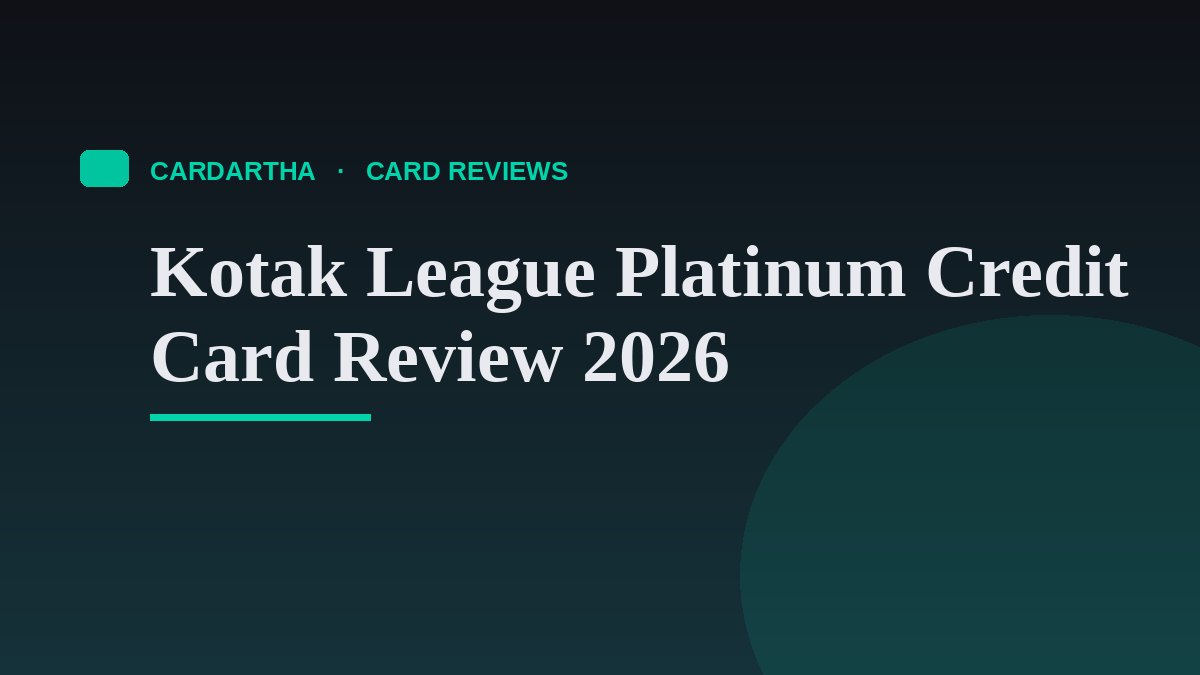Kotak League Platinum Credit Card Review 2026