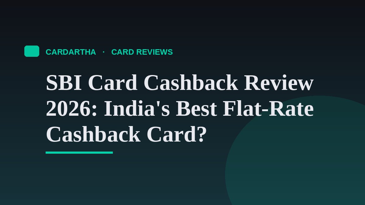 SBI Card Cashback Review 2026: India's Best Flat-Rate Cashback Card?