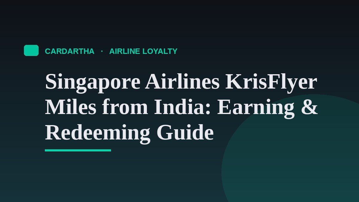 Singapore Airlines KrisFlyer Miles from India: Earning & Redeeming Guide